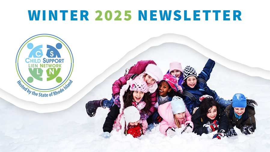 CHILD SUPPORT LIEN NETWORK (CSLN) RELEASES WINTER 2025 NEWSLETTER